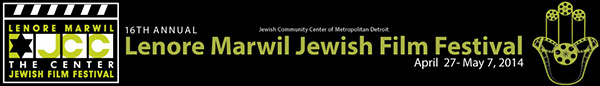 16th Annual Lenore Marwil Jewish Film Festival - April 27 - May 7, 2014