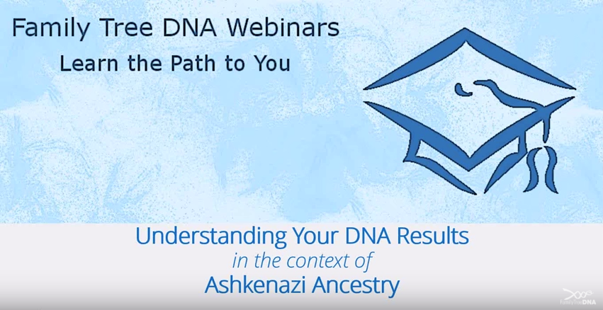 FTNDA Webinars: Understanding DNA Results in the Context of Ashkenazi Ancestry